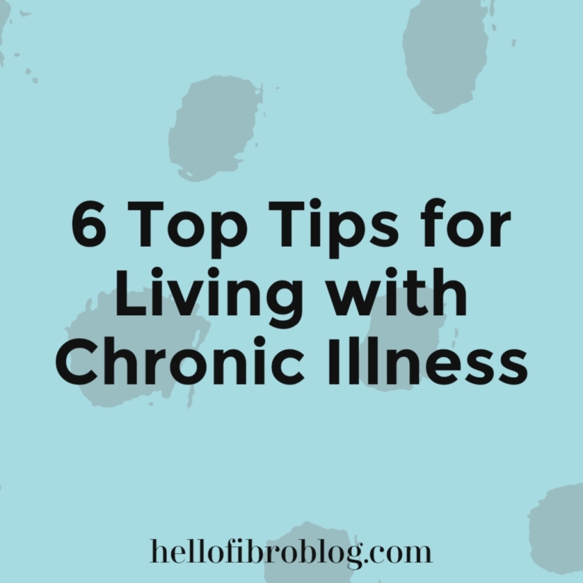 6 Top Tips for Living with Chronic Illness