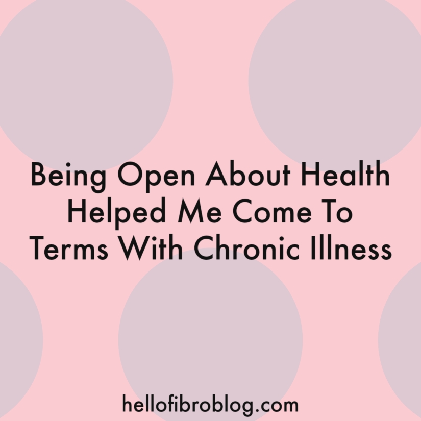 Being Open About Health Helped Me Come To Terms With Chronic Illness